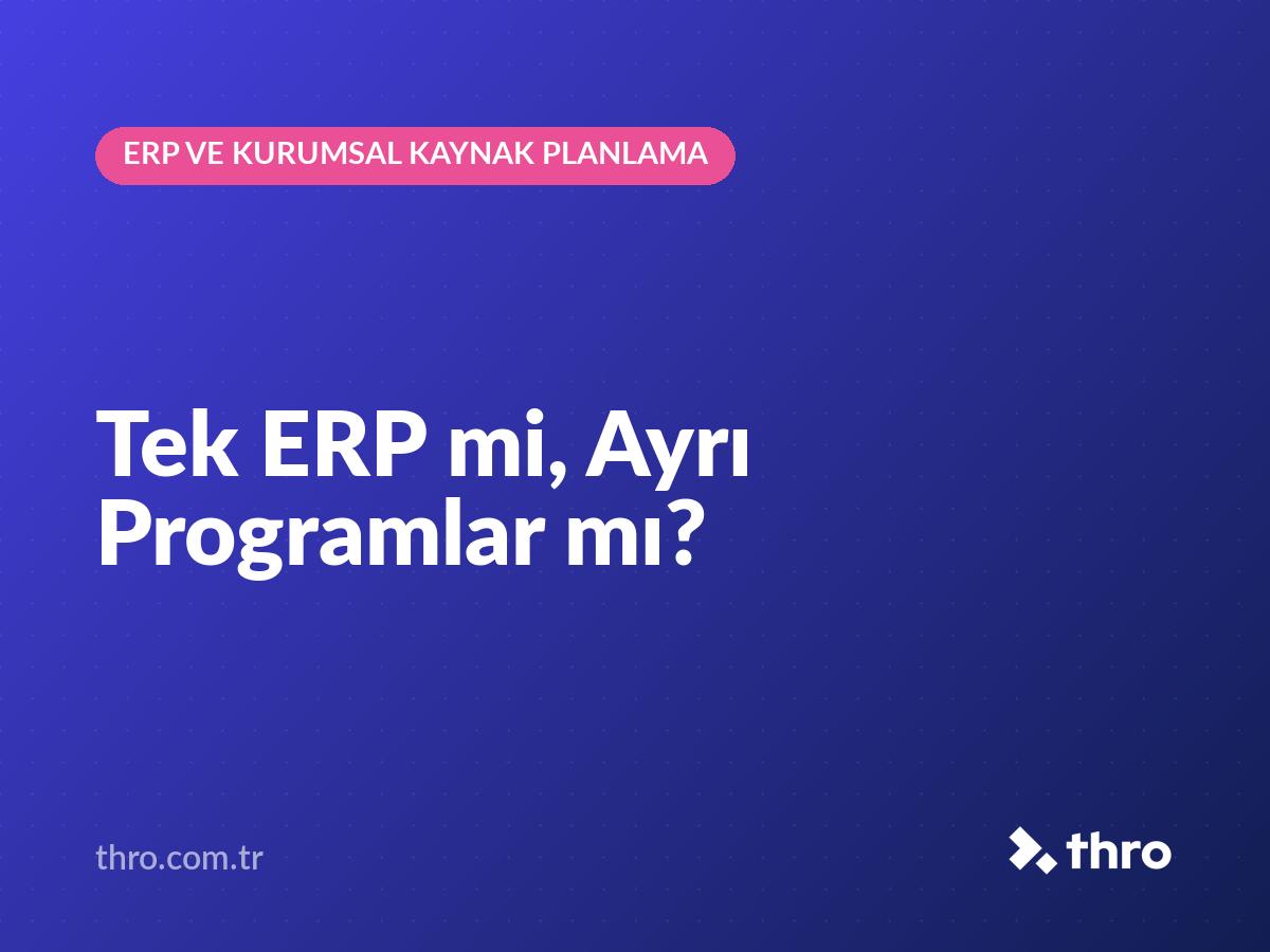 Tek ERP mi, Ayrı Programlar mı?