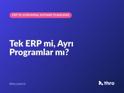 Tek ERP mi, Ayrı Programlar mı?