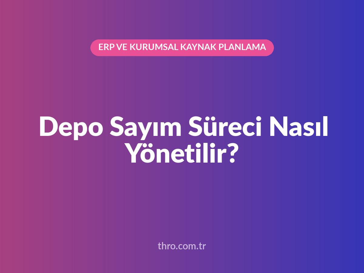 Depo Sayım Süreci Nasıl Yönetilir?