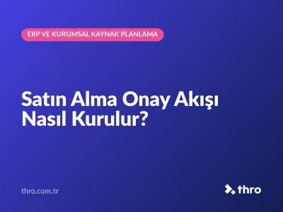Satın Alma Onay Akışı Nasıl Kurulur?