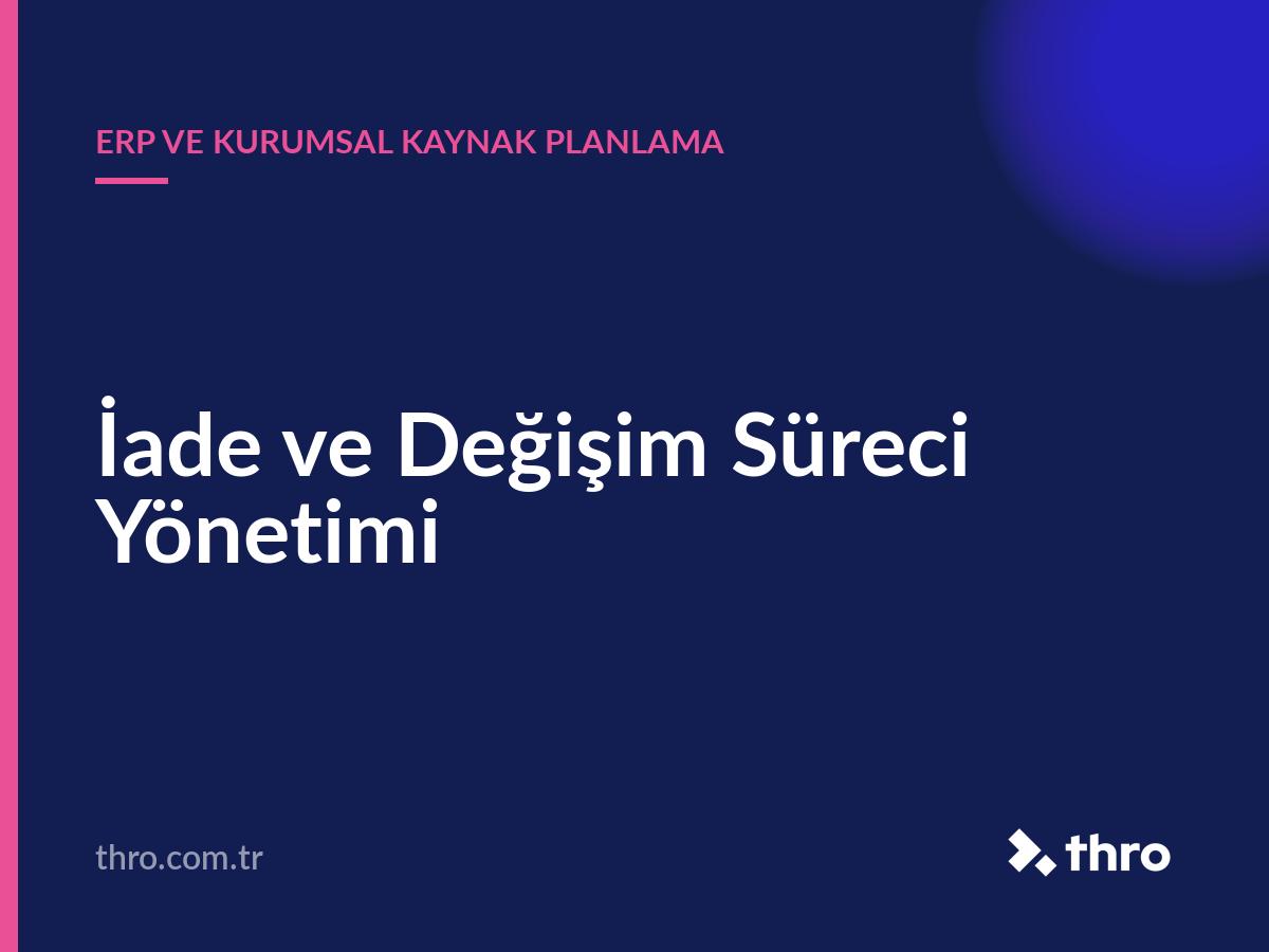 İade ve Değişim Süreci Yönetimi