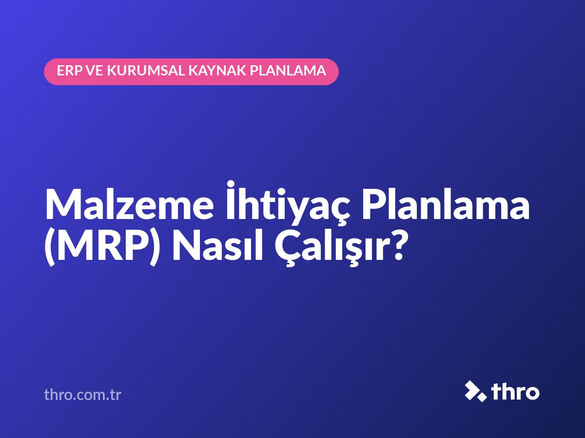 Malzeme İhtiyaç Planlama (MRP) Nasıl Çalışır?