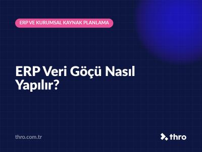 ERP Veri Göçü Nasıl Yapılır?