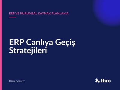 ERP Canlıya Geçiş Stratejileri