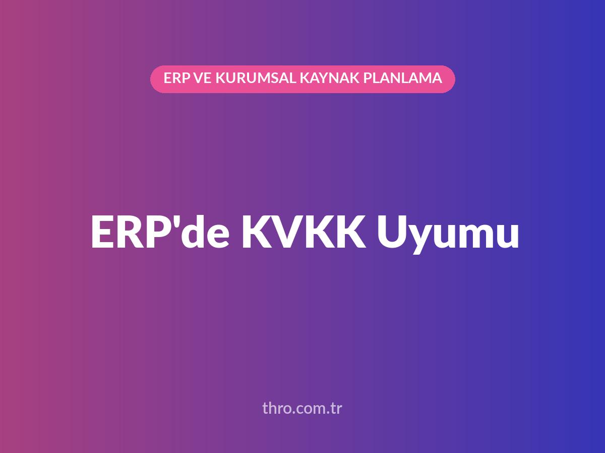 ERP'de KVKK Uyumu