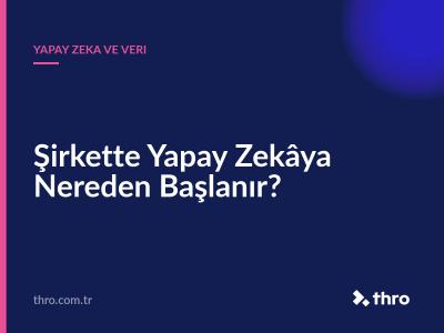 Şirkette Yapay Zekâya Nereden Başlanır?