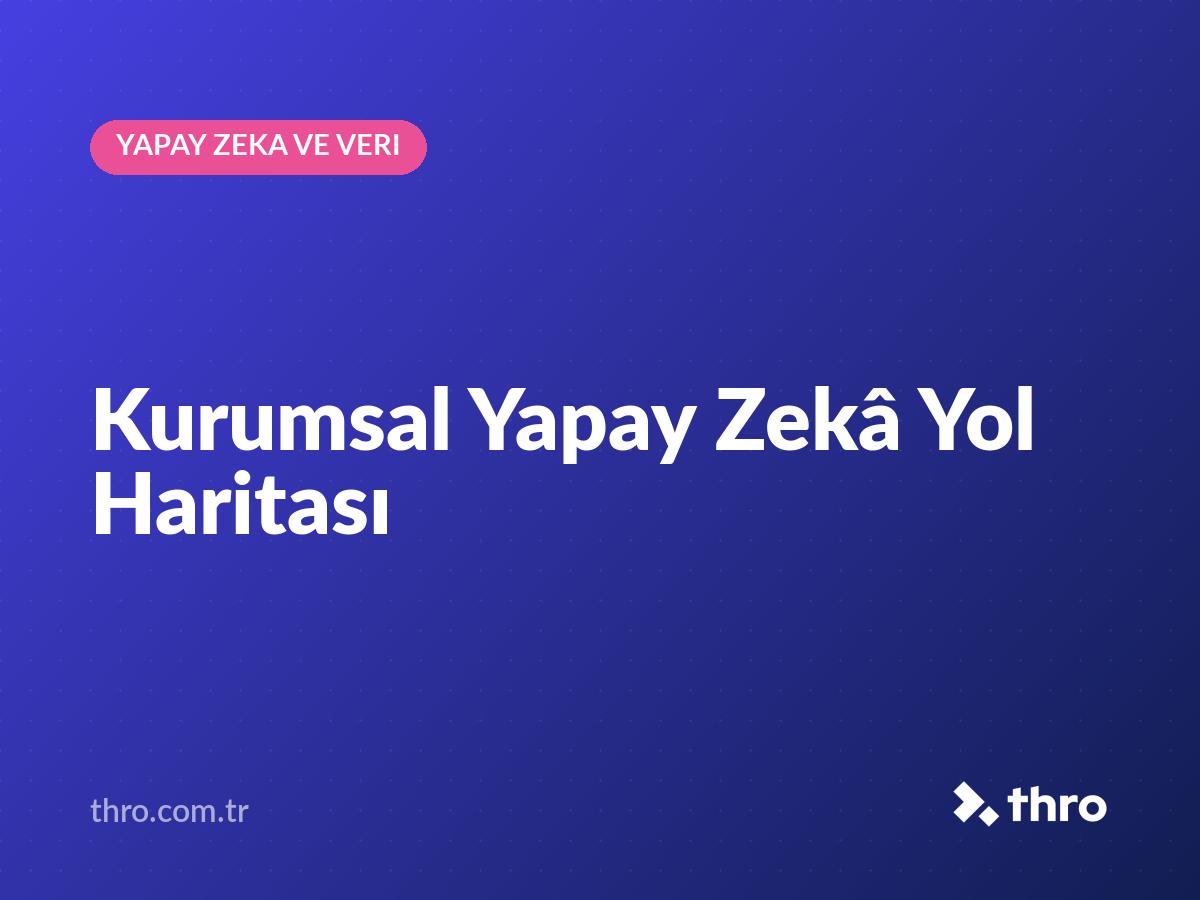 Kurumsal Yapay Zekâ Yol Haritası