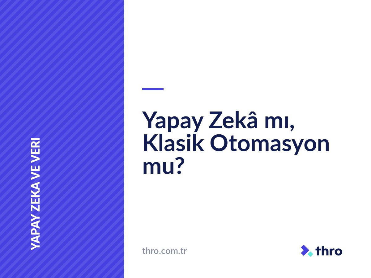 Yapay Zekâ mı, Klasik Otomasyon mu?
