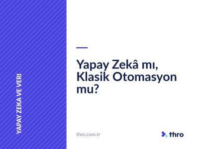 Yapay Zekâ mı, Klasik Otomasyon mu?