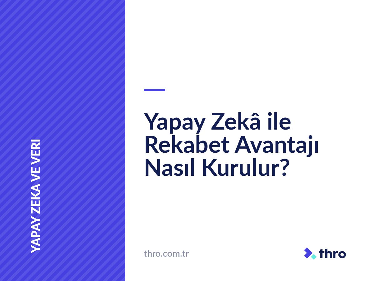 Yapay Zekâ ile Rekabet Avantajı Nasıl Kurulur?