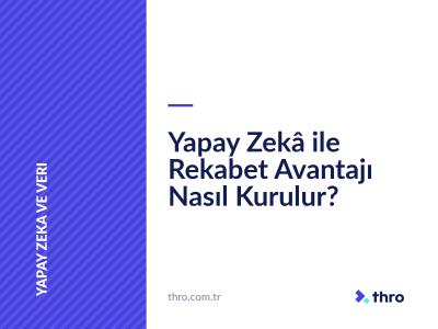 Yapay Zekâ ile Rekabet Avantajı Nasıl Kurulur?