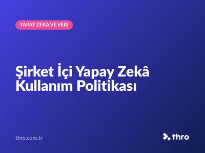 Şirket İçi Yapay Zekâ Kullanım Politikası