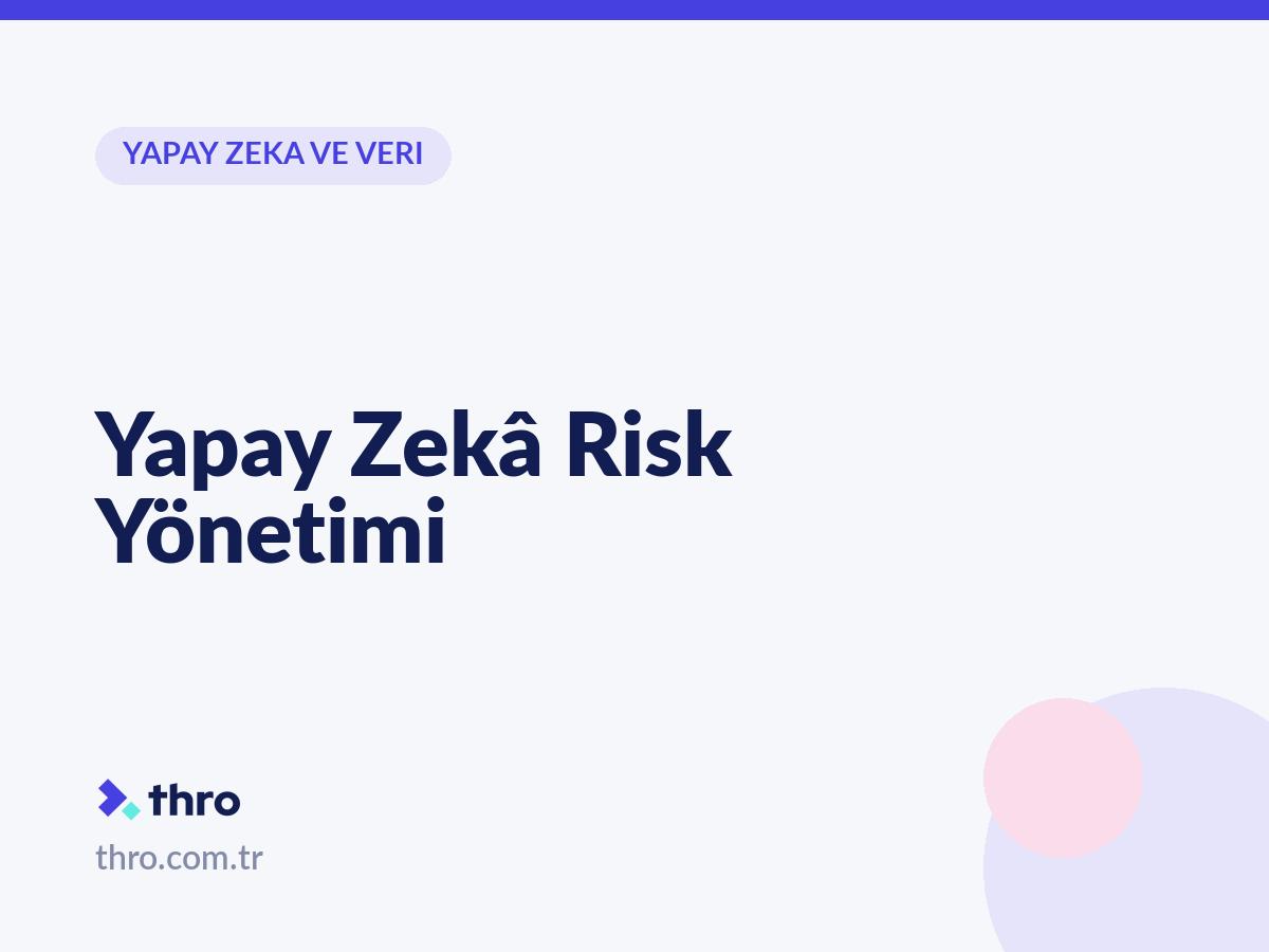Yapay Zekâ Risk Yönetimi