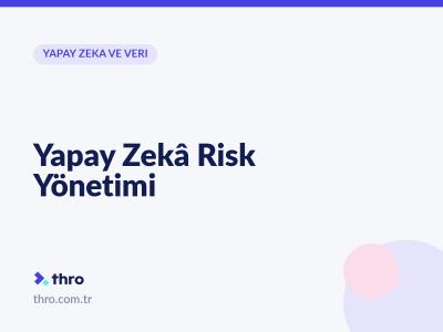 Yapay Zekâ Risk Yönetimi
