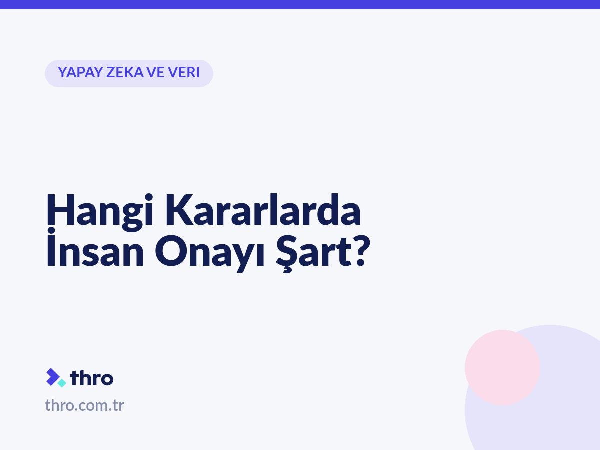 Hangi Kararlarda İnsan Onayı Şart?