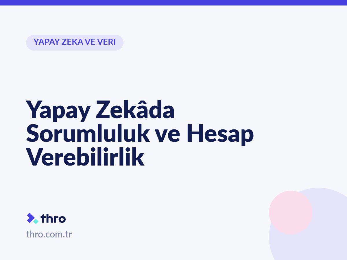Yapay Zekâda Sorumluluk ve Hesap Verebilirlik