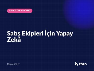 Satış Ekipleri İçin Yapay Zekâ