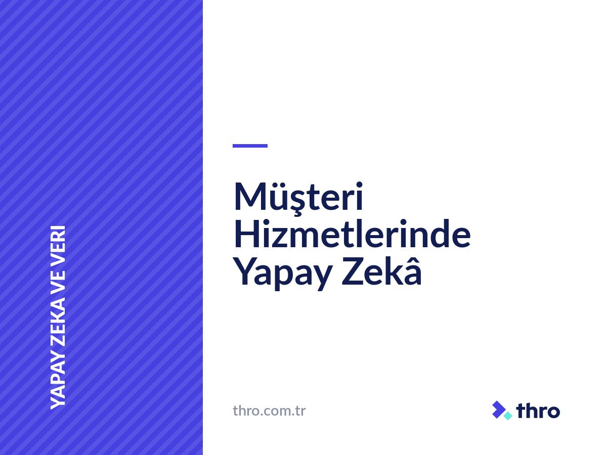 Müşteri Hizmetlerinde Yapay Zekâ