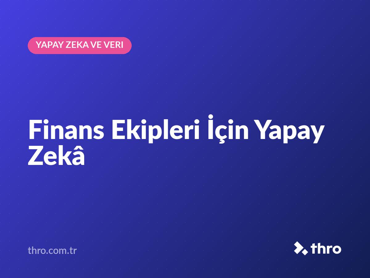 Finans Ekipleri İçin Yapay Zekâ