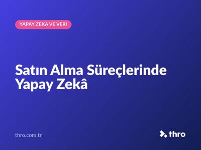 Satın Alma Süreçlerinde Yapay Zekâ