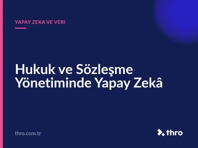 Hukuk ve Sözleşme Yönetiminde Yapay Zekâ