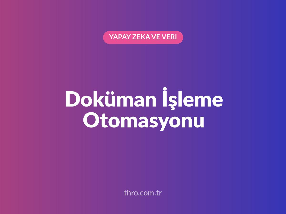 Doküman İşleme Otomasyonu