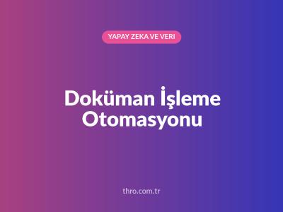 Doküman İşleme Otomasyonu