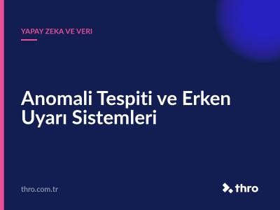 Anomali Tespiti ve Erken Uyarı Sistemleri