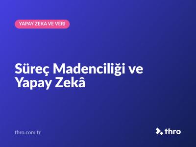 Süreç Madenciliği ve Yapay Zekâ