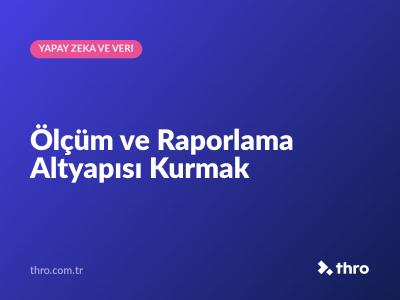 Ölçüm ve Raporlama Altyapısı Kurmak