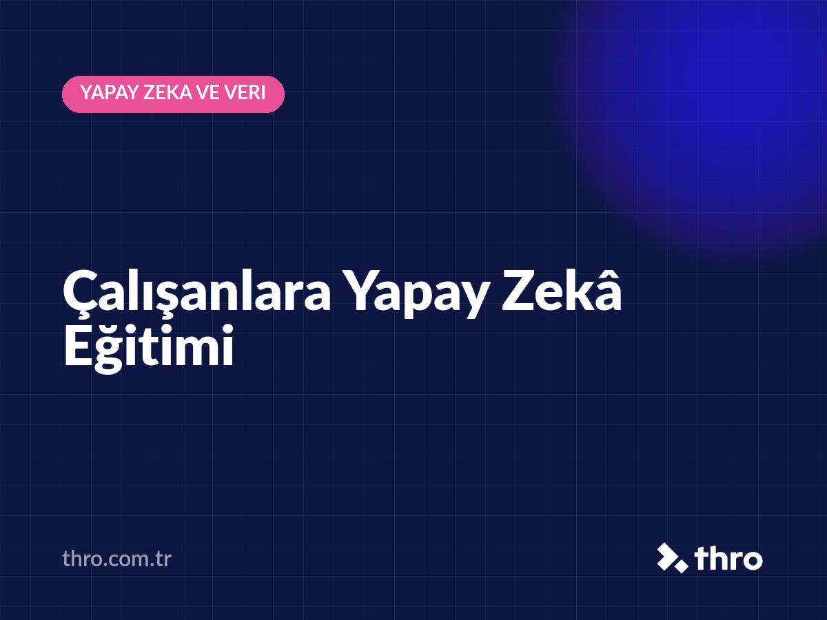Çalışanlara Yapay Zekâ Eğitimi