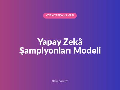Yapay Zekâ Şampiyonları Modeli