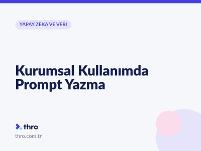 Kurumsal Kullanımda Prompt Yazma