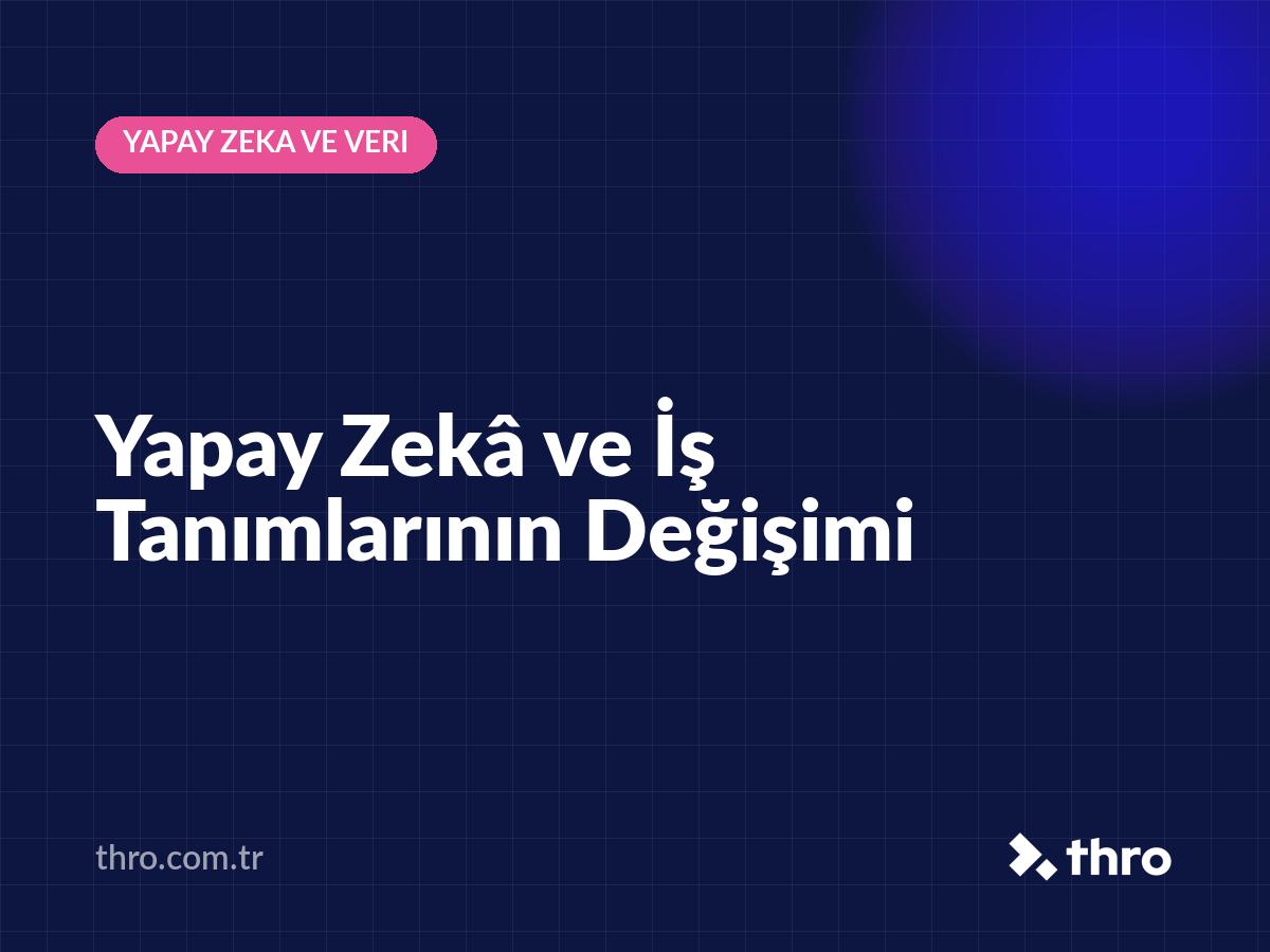 Yapay Zekâ ve İş Tanımlarının Değişimi