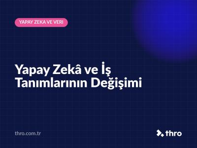 Yapay Zekâ ve İş Tanımlarının Değişimi