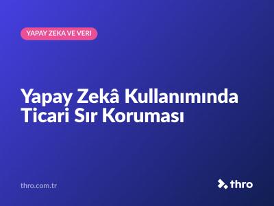 Yapay Zekâ Kullanımında Ticari Sır Koruması