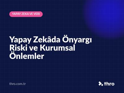 Yapay Zekâda Önyargı Riski ve Kurumsal Önlemler