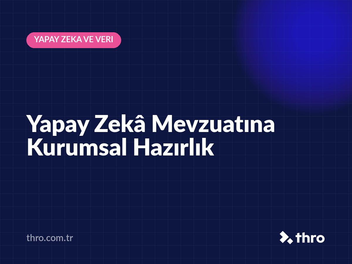 Yapay Zekâ Mevzuatına Kurumsal Hazırlık