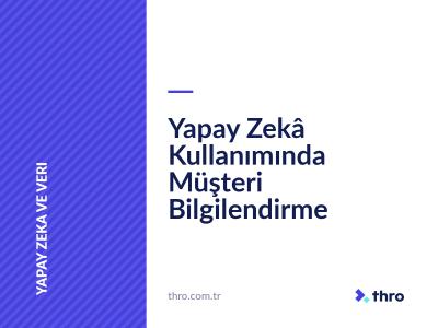 Yapay Zekâ Kullanımında Müşteri Bilgilendirme