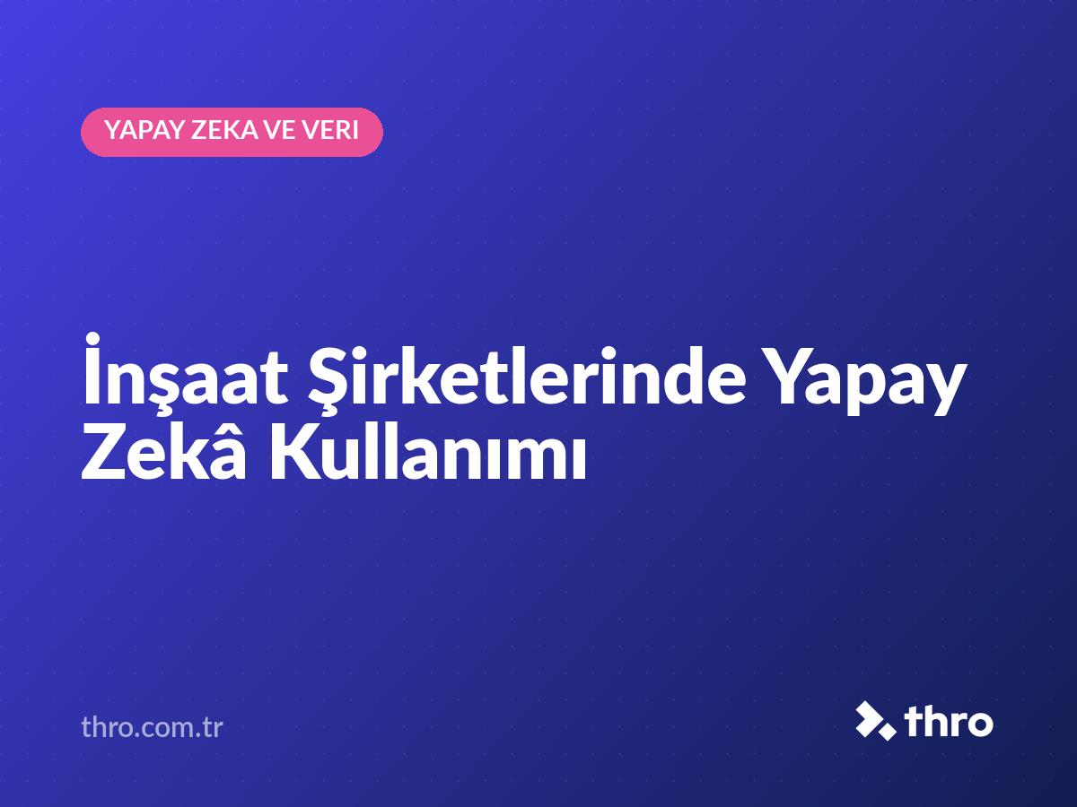 İnşaat Şirketlerinde Yapay Zekâ Kullanımı