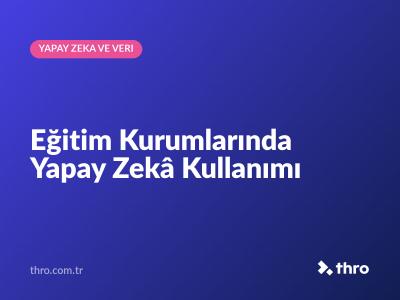 Eğitim Kurumlarında Yapay Zekâ Kullanımı