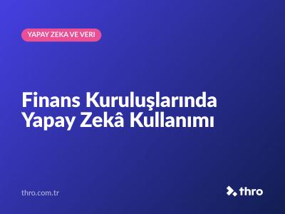 Finans Kuruluşlarında Yapay Zekâ Kullanımı
