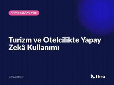 Turizm ve Otelcilikte Yapay Zekâ Kullanımı