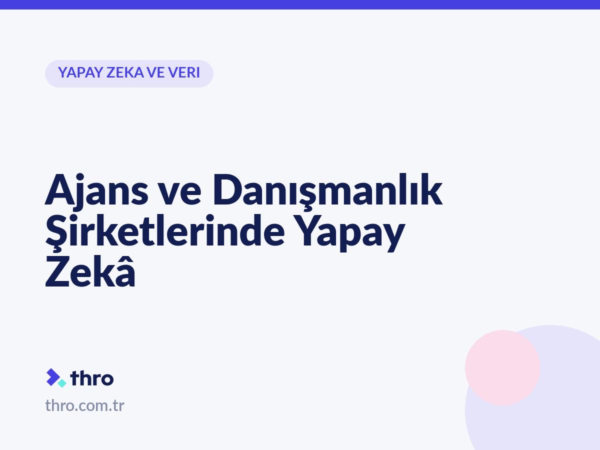 Ajans ve Danışmanlık Şirketlerinde Yapay Zekâ