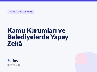 Kamu Kurumları ve Belediyelerde Yapay Zekâ