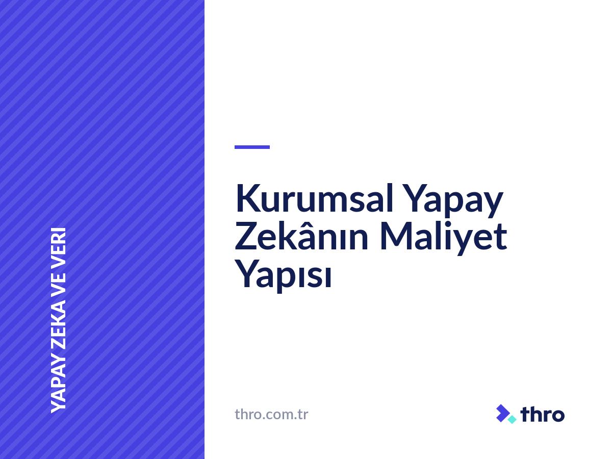 Kurumsal Yapay Zekânın Maliyet Yapısı