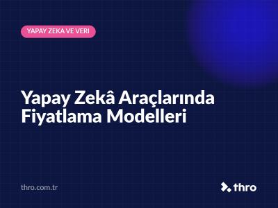 Yapay Zekâ Araçlarında Fiyatlama Modelleri
