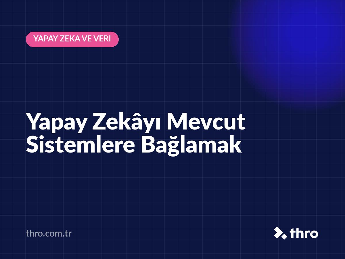 Yapay Zekâyı Mevcut Sistemlere Bağlamak