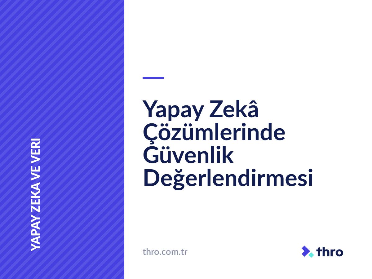 Yapay Zekâ Çözümlerinde Güvenlik Değerlendirmesi