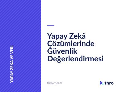 Yapay Zekâ Çözümlerinde Güvenlik Değerlendirmesi